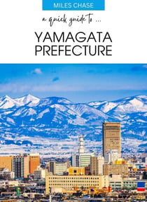 A Quick Guide To ... Yamagata Prefecture