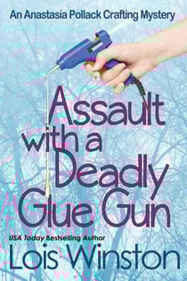 Assault with a Deadly Glue Gun - An Anastasia Pollack Crafting Mystery, #1