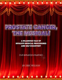 Prostate Cancer, The Musical!