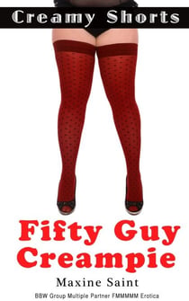 Creamy Shorts: Fifty Guy Creampie