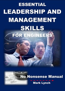 Essential Leadership and Management Skills for Engineers - No Nonsence Manuals, #4