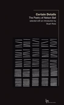 Certain Details - The Poetry of Nelson Ball