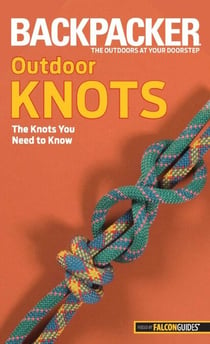 Backpacker Magazine's Outdoor Knots - The Knots You Need To Know