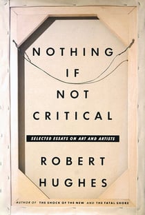 Nothing If Not Critical - Essays on Art and Artists