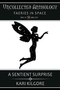 A Sentient Surprise - Uncollected Anthology: Faeries in Space