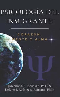Psicología del Inmigrante: Corazón Mente y Alma