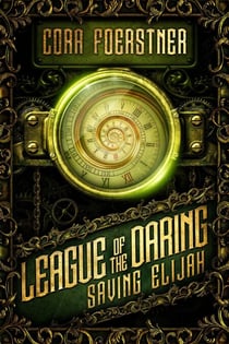 Saving Elijah - League of the Daring, #2