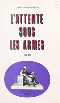 L'attente sous les armes - Ou La drôle de guerre