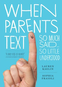 When Parents Text - So Much Said...So Little Understood