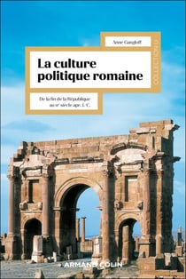 La culture politique romaine - Penser le pouvoir impérial - De la fin de la République au IIIe siècle apr. J.-C.
