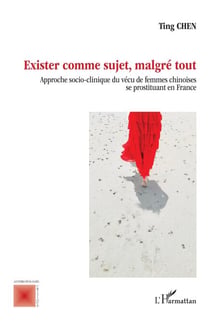 Exister comme sujet, malgré tout - Approche socio-clinique du vécu de femmes chinoises se prostituant en France