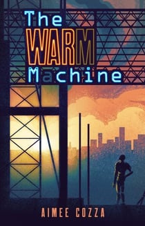 The Warm Machine - The Machines, #1