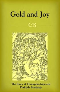 Gold and Joy: The Story of Hiranyakashipu and Prahlada Maharaja