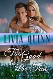Too Good to Be True - Calloways of Rainbow Bayou, #2