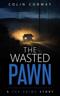 The Wasted Pawn - The 509 Crime Stories, #16