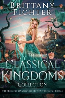 The Classical Kingdoms Collection Trilogies Book 4 - The Classical Kingdoms Collection Trilogies, #4