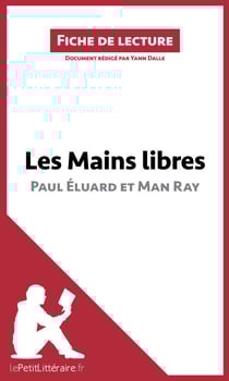Les Mains libres de Paul Éluard et Man Ray (Fiche de lecture) - Analyse complète et résumé détaillé de l'oeuvre