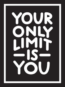 Your Only Limit Is You - Inspiring Quotes and Kick-Ass Affirmations to Get You Motivated