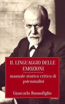 Il linguaggio delle emozioni: Manuale storico critico di psicoanalisi