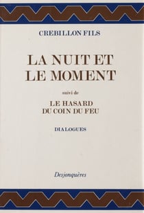 La nuit et le moment - suivi de Le hasard du coin du feu