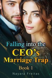 Falling into the CEO’s Marriage Trap Book 1 - Falling into the CEO’s Marriage Trap, #1