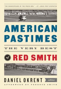 American Pastimes: The Very Best of Red Smith - A Library of America Special Publication