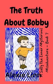 The Truth About Bobby - Sally the Loner, #7