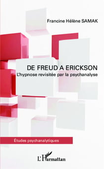 De Freud à Erickson - L'hypnose revisitée par la psychanalyse