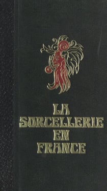 La sorcellerie en France - Histoire de la magie jusqu'au XIXe siècle