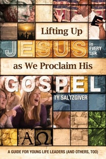 Lifting Up Jesus (in every talk) as We Proclaim His Gospel