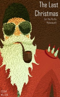 The Last Christmas (or the, Ho Ho Holocaust)