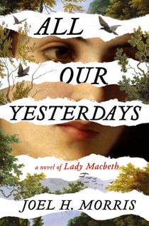 All Our Yesterdays - A Novel of Lady Macbeth