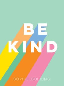 Be Kind - Uplifting Stories of Selfless Acts from Around the World
