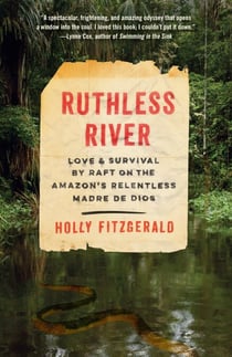 Ruthless River - Love and Survival by Raft on the Amazon's Relentless Madre de Dios