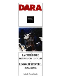 La cathédrale Saint-Pierre en Tarentaise et le groupe épiscopal de Maurienne
