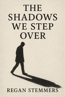 The Shadows We Step Over