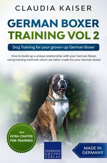German Boxer Training Vol 2: Dog Training for your grown-up German Boxer - German Boxer Training, #2