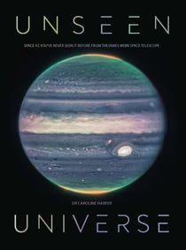 Unseen Universe - New Secrets of the Cosmos Revealed by the James Webb Space Telescope