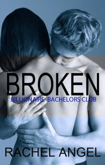 Broken - Bad Boy Billionaire Bachelors Club, #4