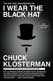 I Wear the Black Hat - Grappling with Villains (Real and Imagined)
