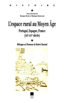 L'espace rural au Moyen Âge - Portugal, Espagne, France (XIIe-XIVe siècle). Mélanges en l'honneur de Robert Durand