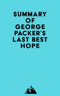 Summary of George Packer's Last Best Hope