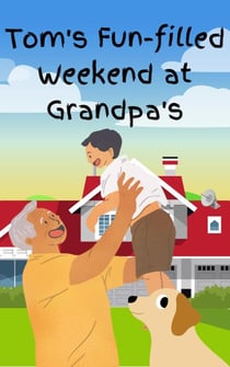 Tom's Fun Filled Weekend at Grandpa's