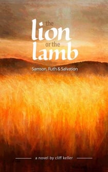 The Lion or the Lamb, Samson, Ruth and Salvation