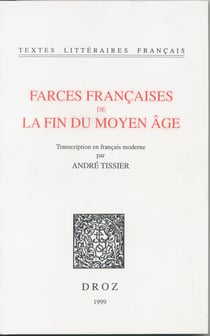 Farces françaises de la fin du Moyen Age - Tome I