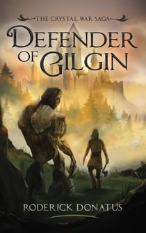 Defender of Gilgin - The Crystal War Saga, #1