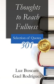 Thoughts to Reach Fullness. 301 Selection of Quotes