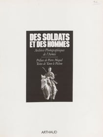 Des soldats et des hommes - Archives photographiques de l'armée (1902-1962)