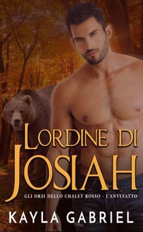 L’ordine di Josiah - L’antefatto - Gli orsi dello chalet rosso