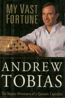 My Vast Fortune - The Money Adventures of a Quixotic Capitalist